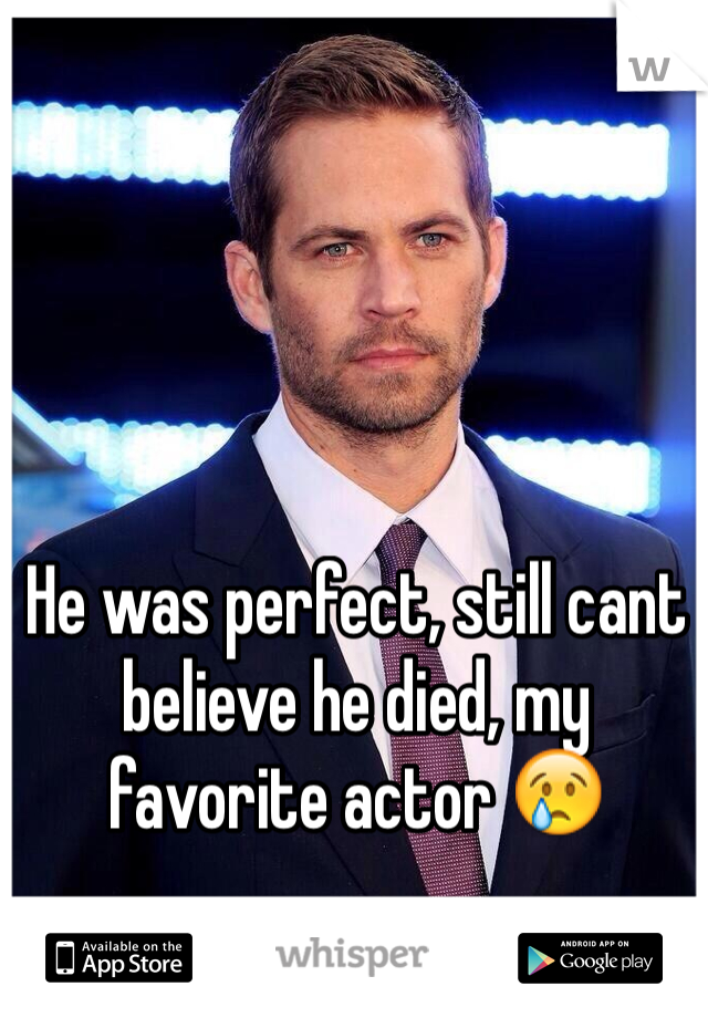 He was perfect, still cant believe he died, my favorite actor 😢