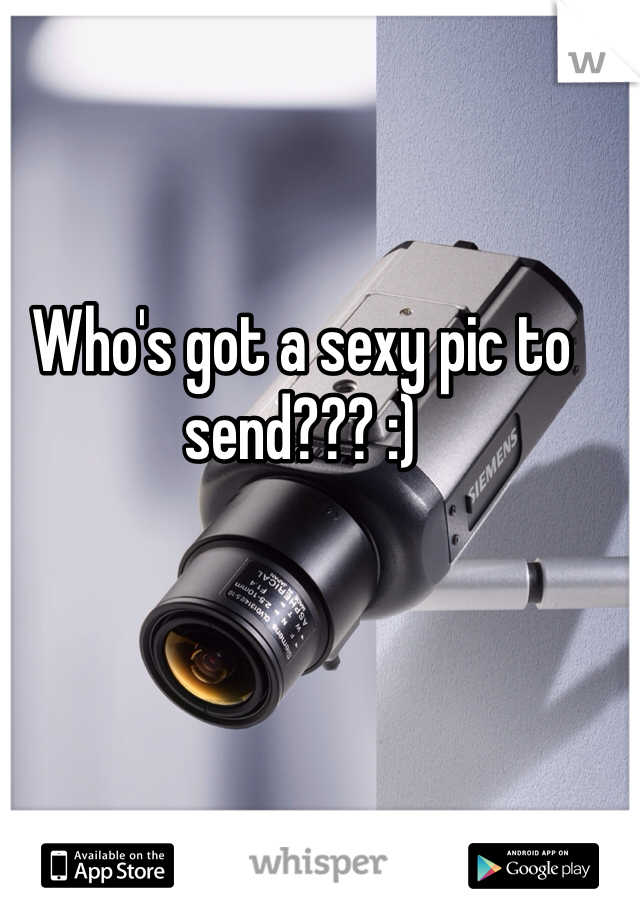 Who's got a sexy pic to send??? :) 