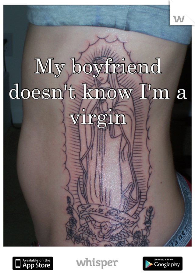My boyfriend doesn't know I'm a virgin