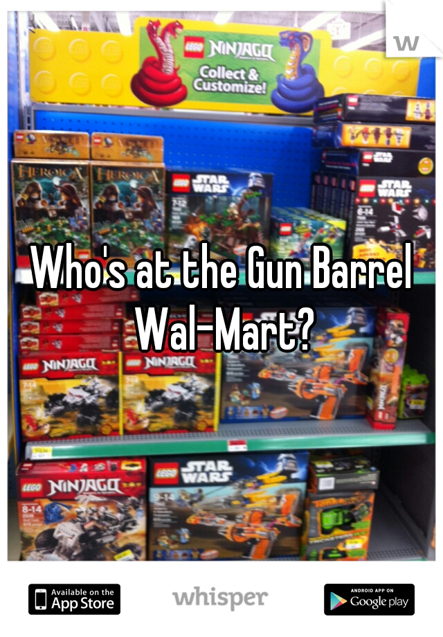 Who's at the Gun Barrel Wal-Mart?