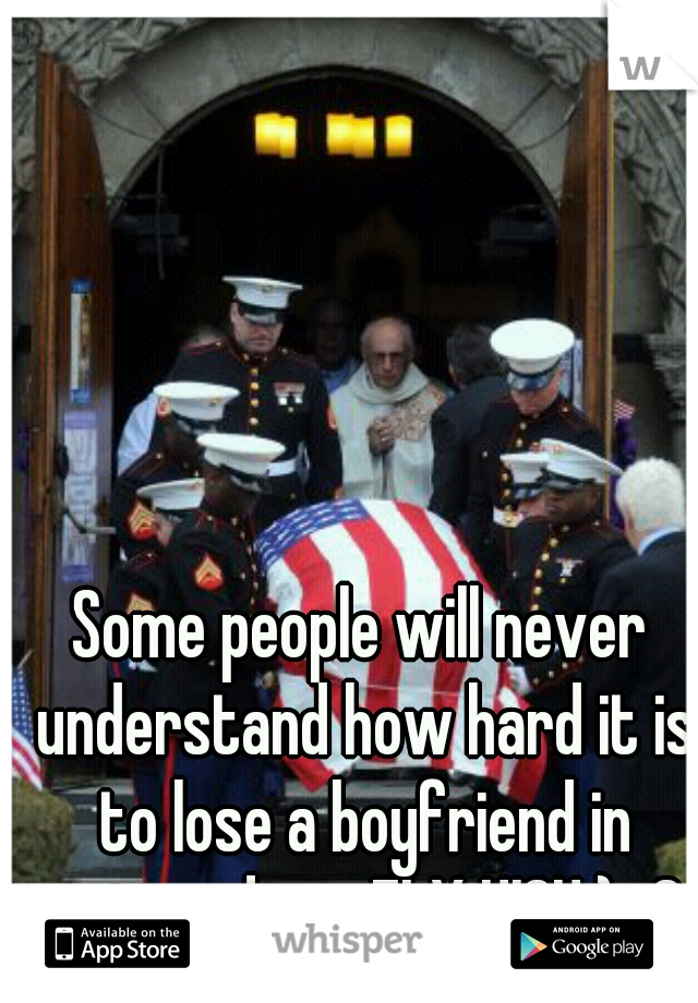Some people will never understand how hard it is to lose a boyfriend in active duty. FLY HIGH:)<3