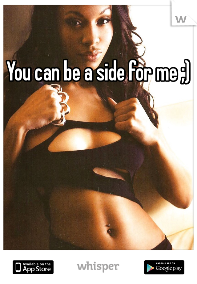You can be a side for me ;)