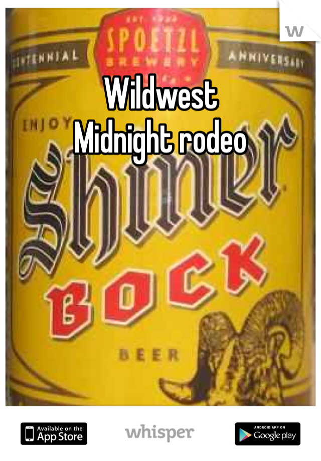 Wildwest
Midnight rodeo 
