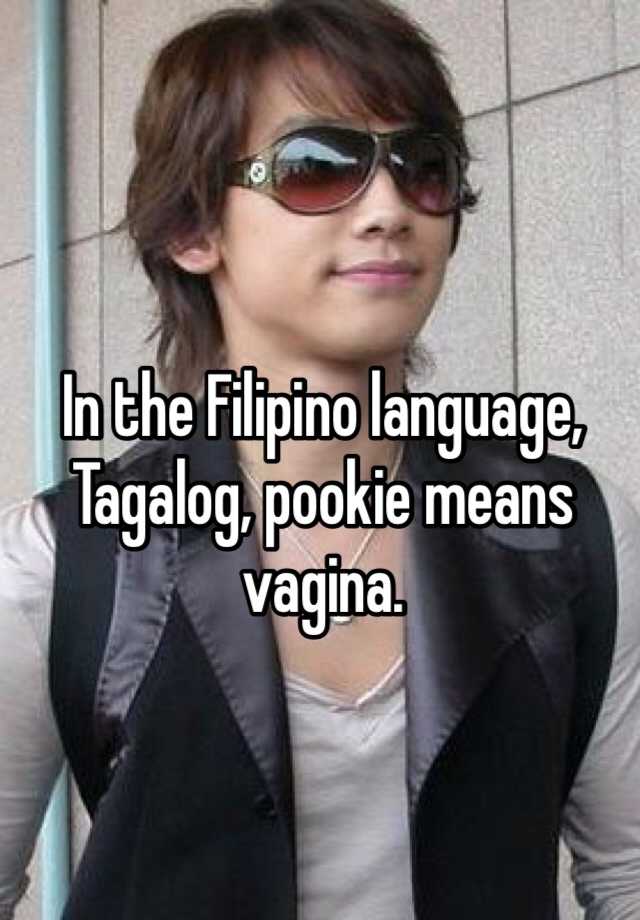 in-the-filipino-language-tagalog-pookie-means-vagina