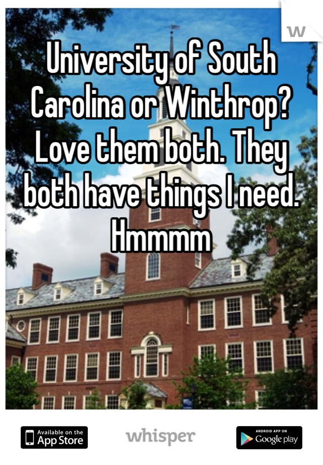 University of South Carolina or Winthrop? Love them both. They both have things I need. Hmmmm