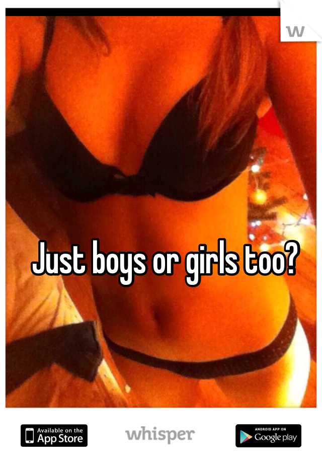 Just boys or girls too?
