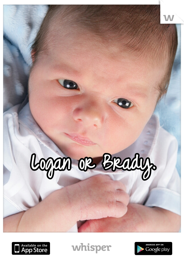 Logan or Brady.