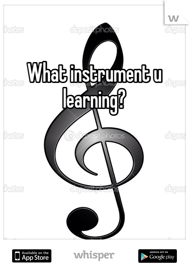 What instrument u learning?