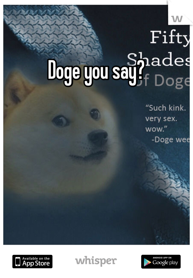 Doge you say?