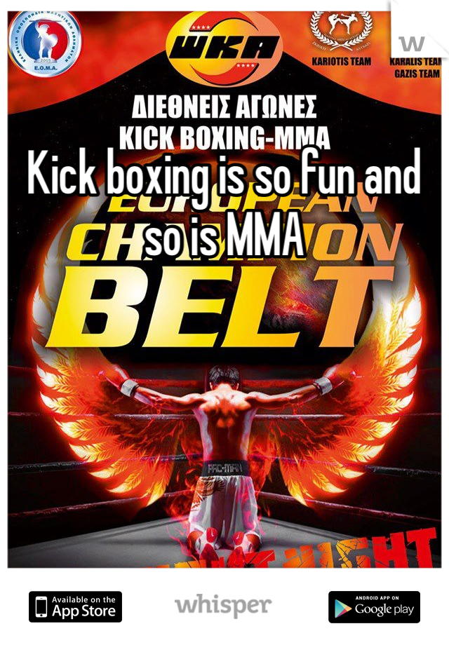 Kick boxing is so fun and so is MMA
