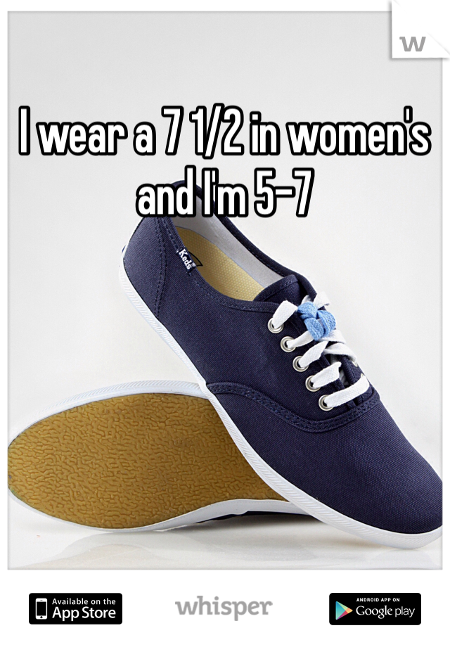 I wear a 7 1/2 in women's  and I'm 5-7  