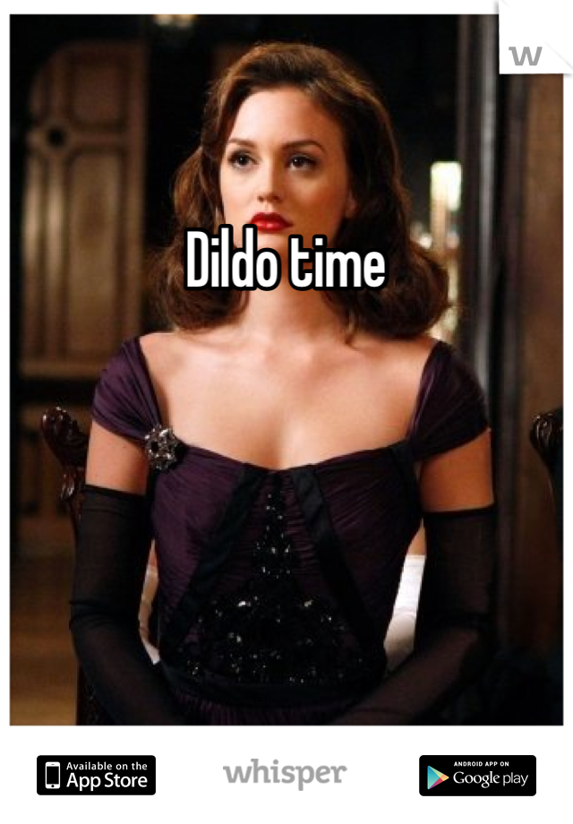 Dildo time 