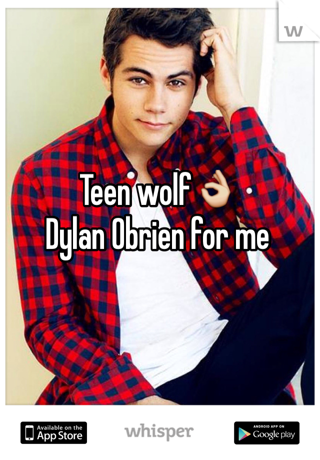 Teen wolf👌
Dylan Obrien for me