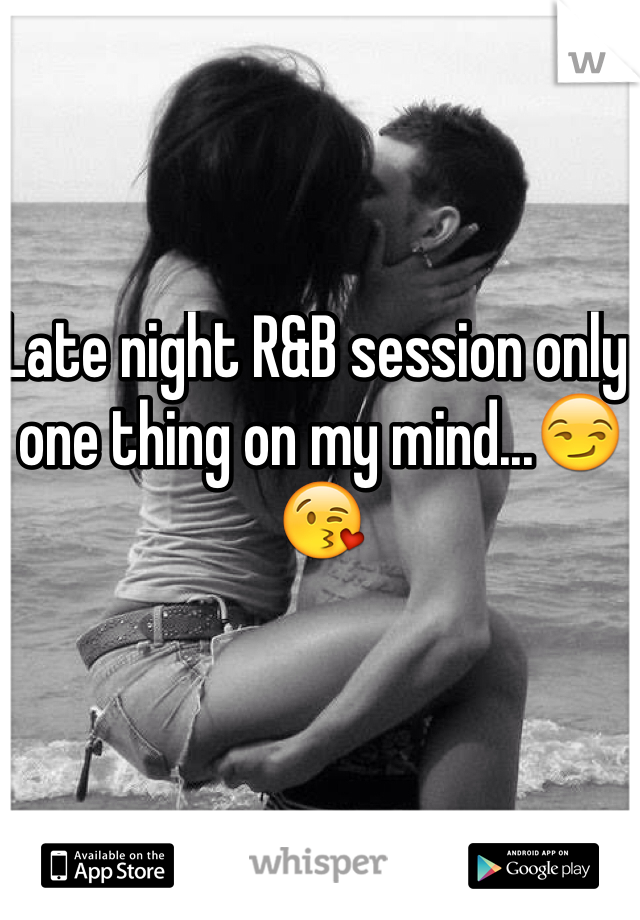Late night R&B session only one thing on my mind...😏😘