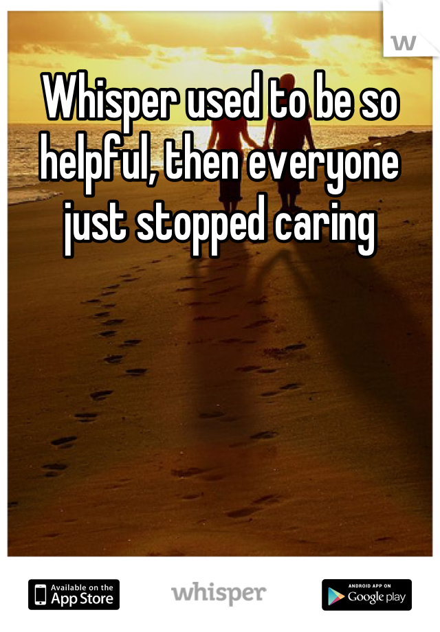 Whisper used to be so helpful, then everyone just stopped caring
