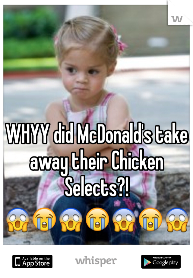 



WHYY did McDonald's take away their Chicken Selects?! 
😱😭😱😭😱😭😱