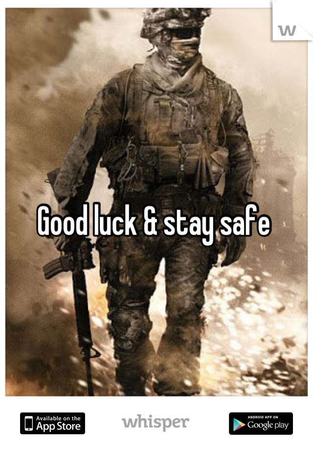 Good luck & stay safe 