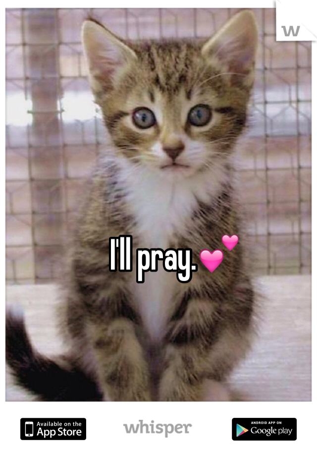 I'll pray.💕
