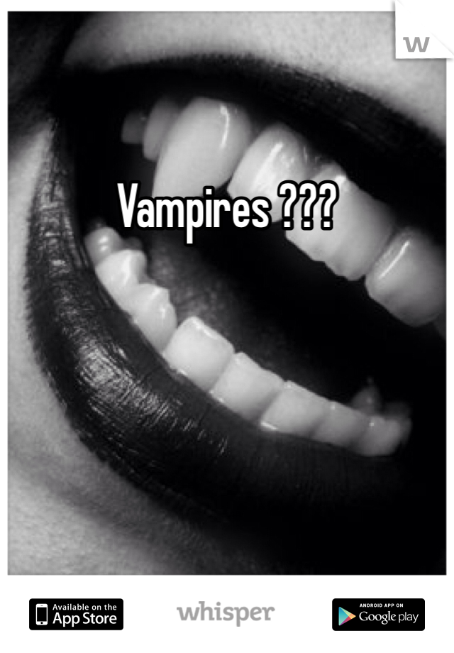 Vampires ???
