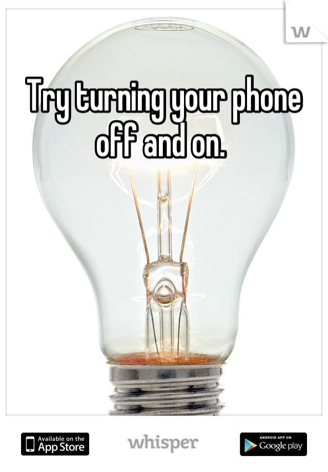 Try turning your phone off and on. 