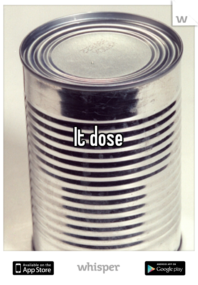 It dose