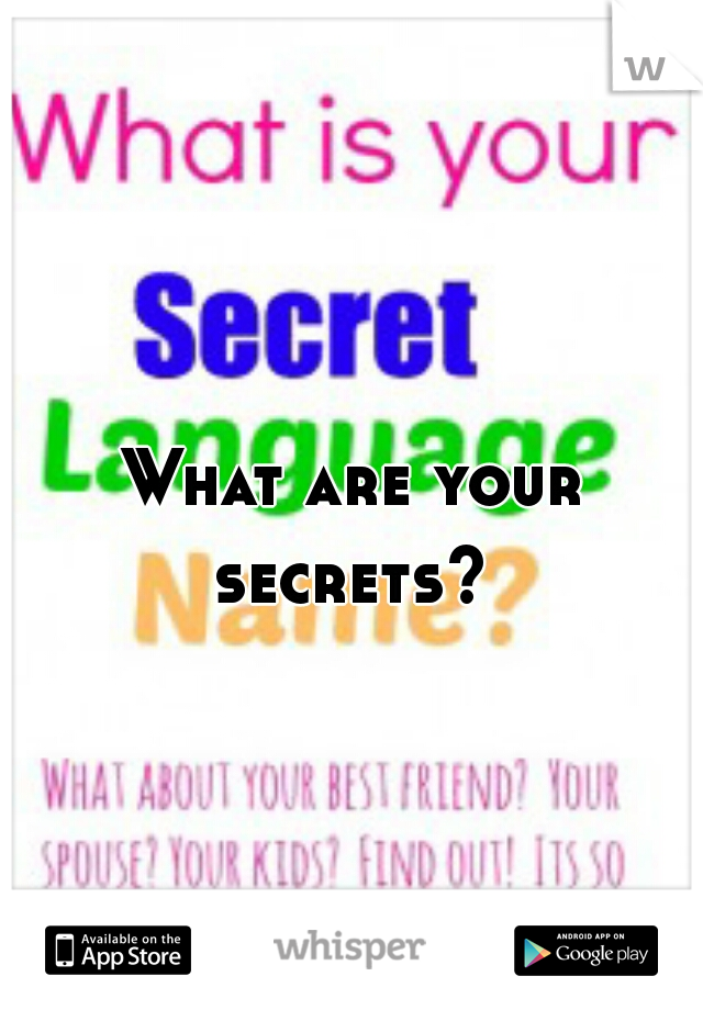 What are your secrets? 