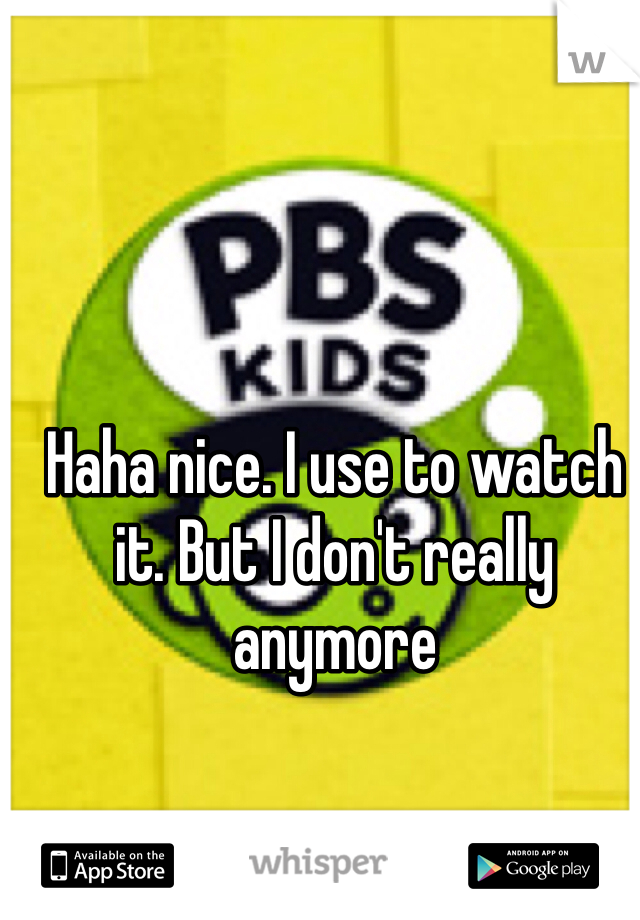 Haha nice. I use to watch it. But I don't really anymore 