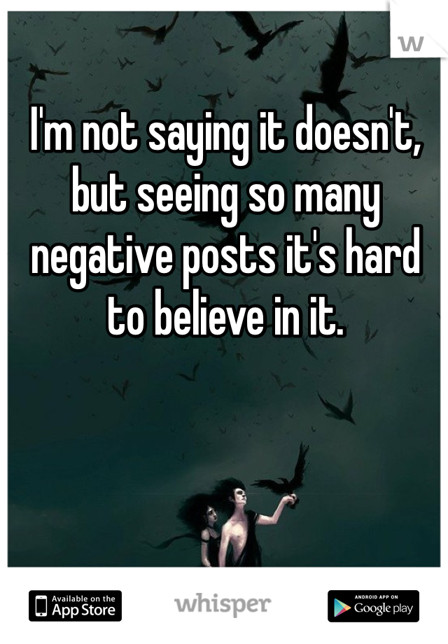 I'm not saying it doesn't, but seeing so many negative posts it's hard to believe in it.