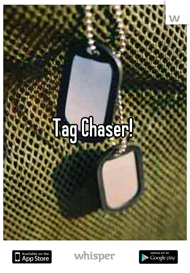 Tag Chaser! 