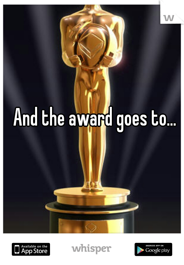 And the award goes to...
 