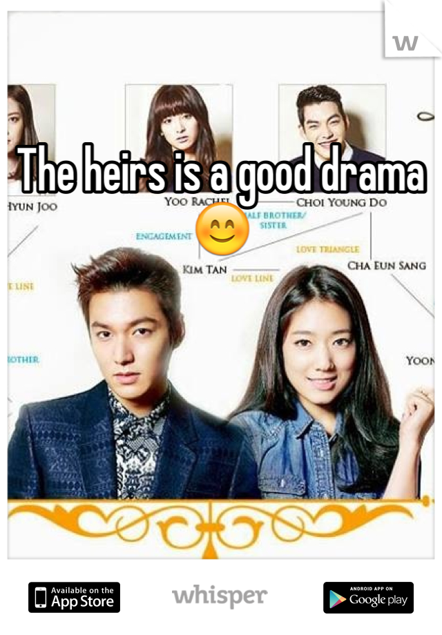 The heirs is a good drama 😊