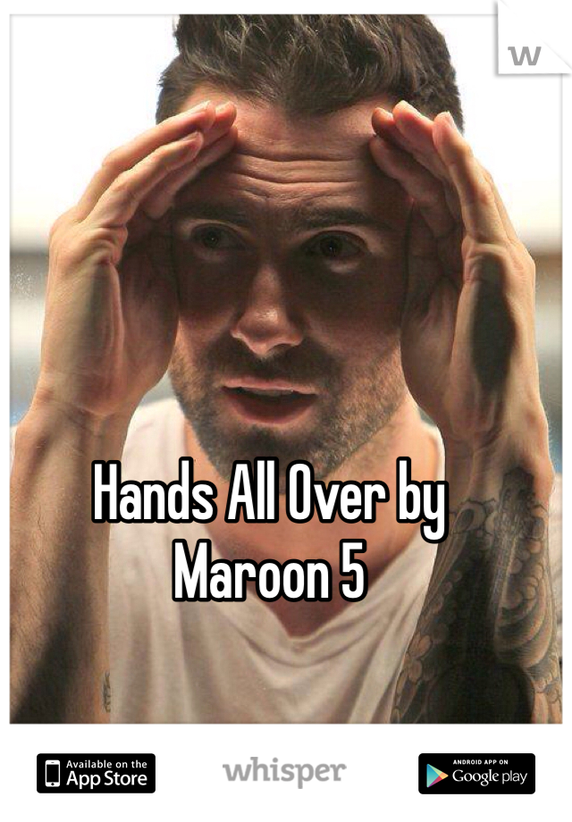 Hands All Over by 
Maroon 5