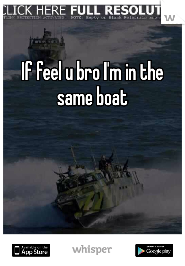 If feel u bro I'm in the same boat