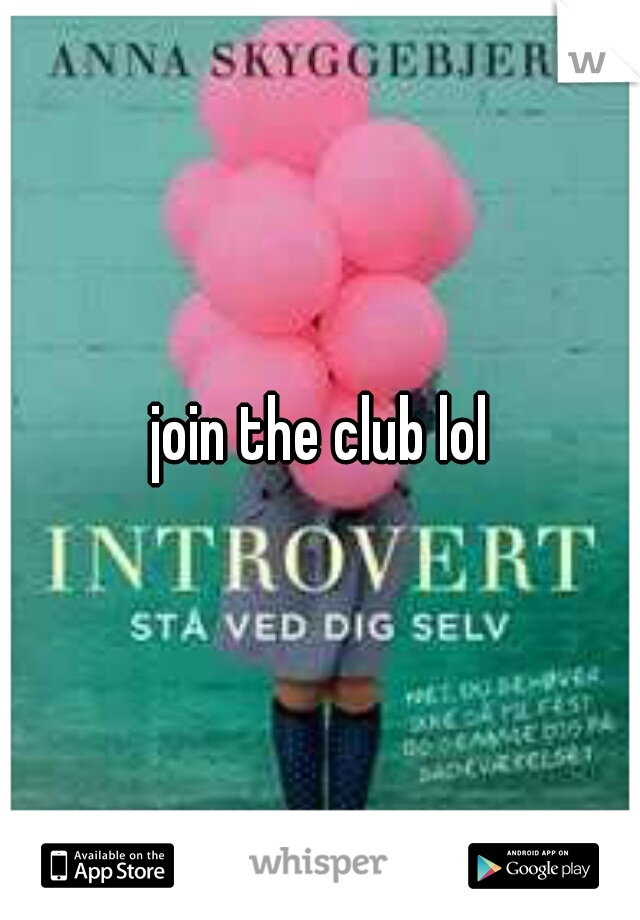 join the club lol