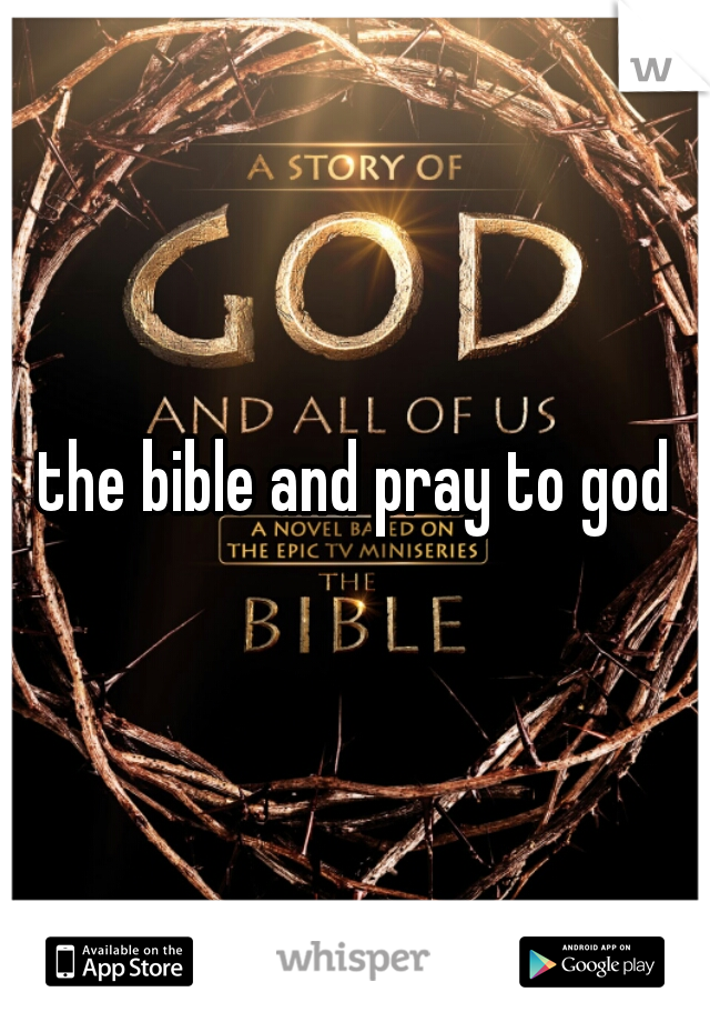 the bible and pray to god
