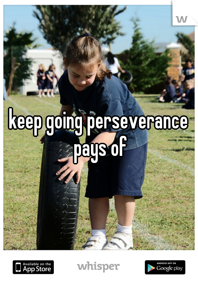 keep going perseverance pays of