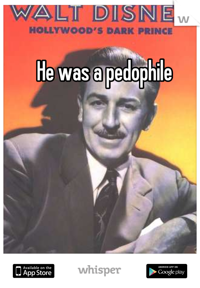 He was a pedophile 