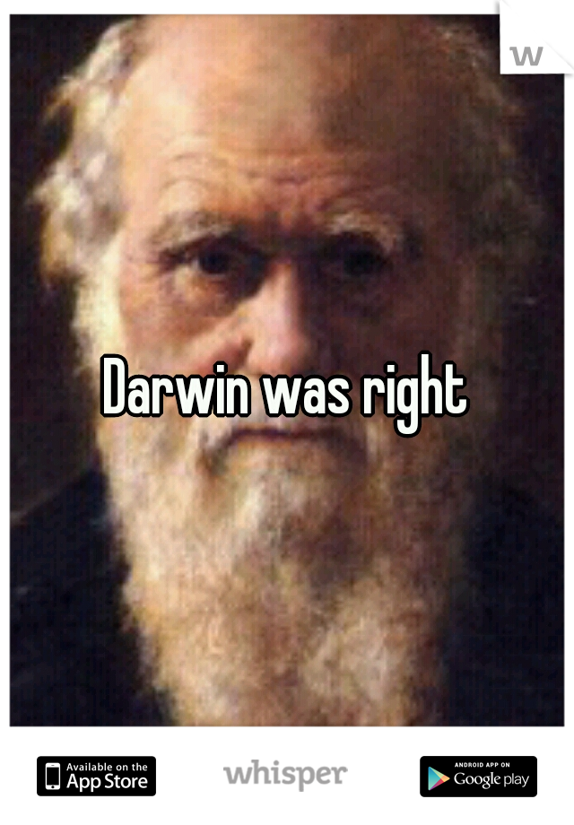 Darwin was right