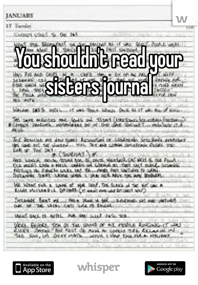 You shouldn't read your sisters journal 