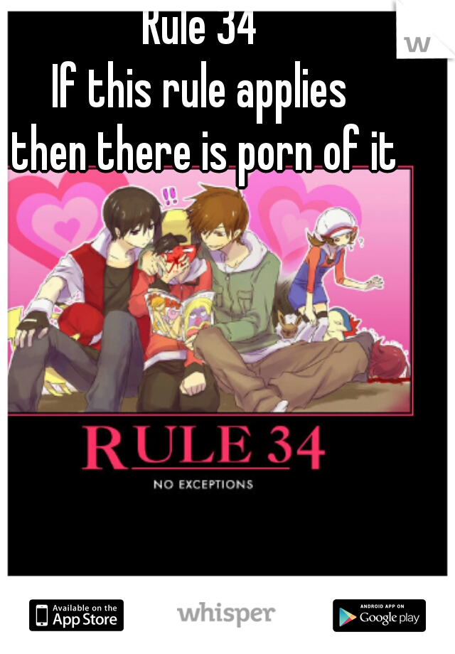 Rule 34
If this rule applies
 then there is porn of it
