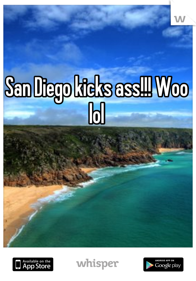 San Diego kicks ass!!! Woo lol