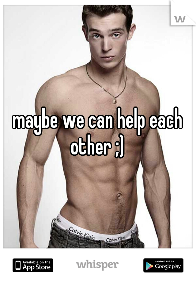 maybe we can help each other ;) 