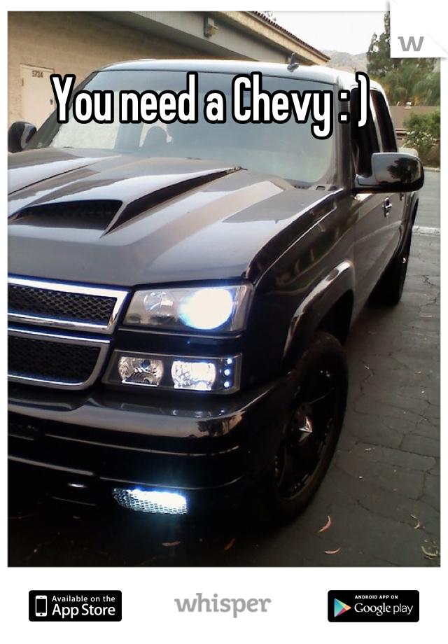 You need a Chevy : )