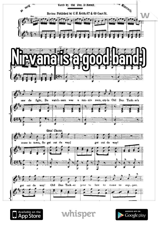 Nirvana is a good band:)