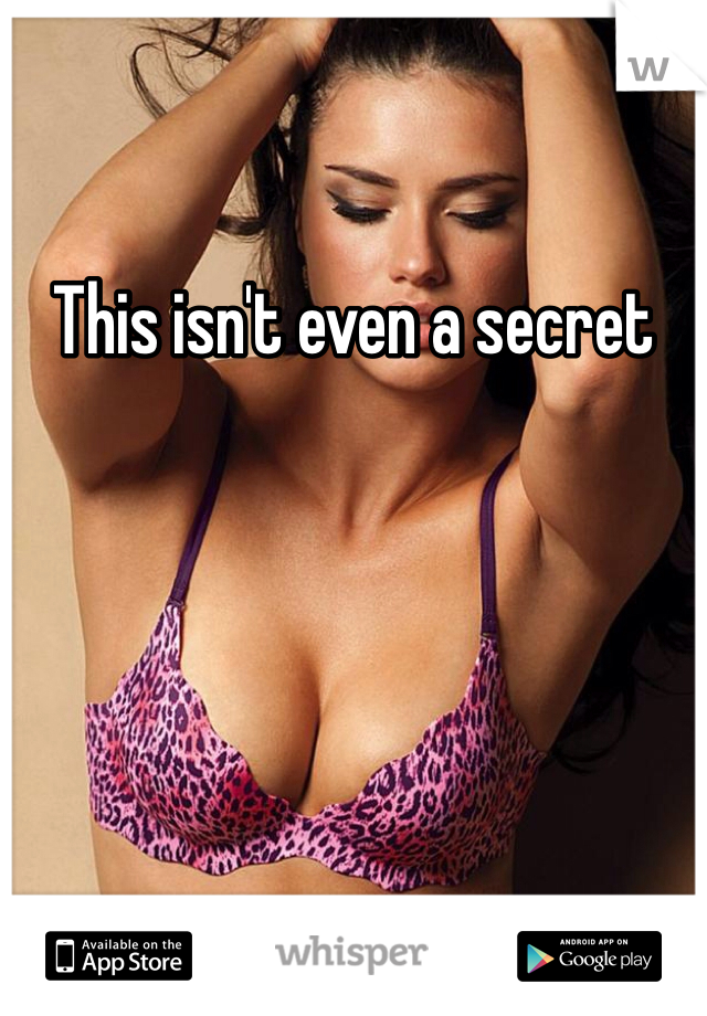 This isn't even a secret 