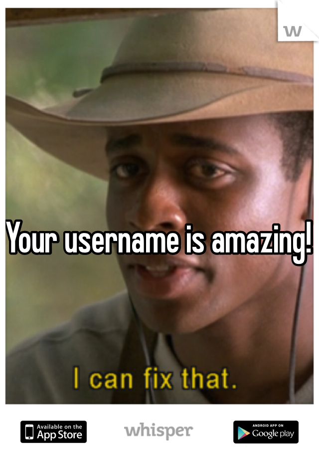 Your username is amazing!