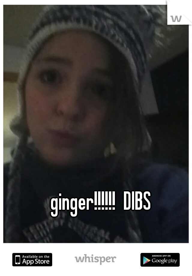 ginger!!!!!!  DIBS