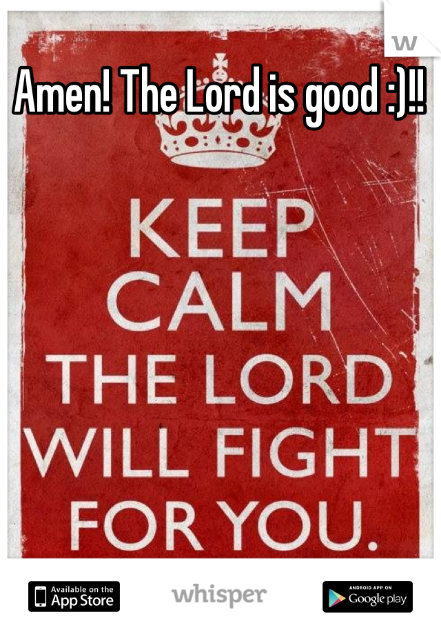 Amen! The Lord is good :)!!