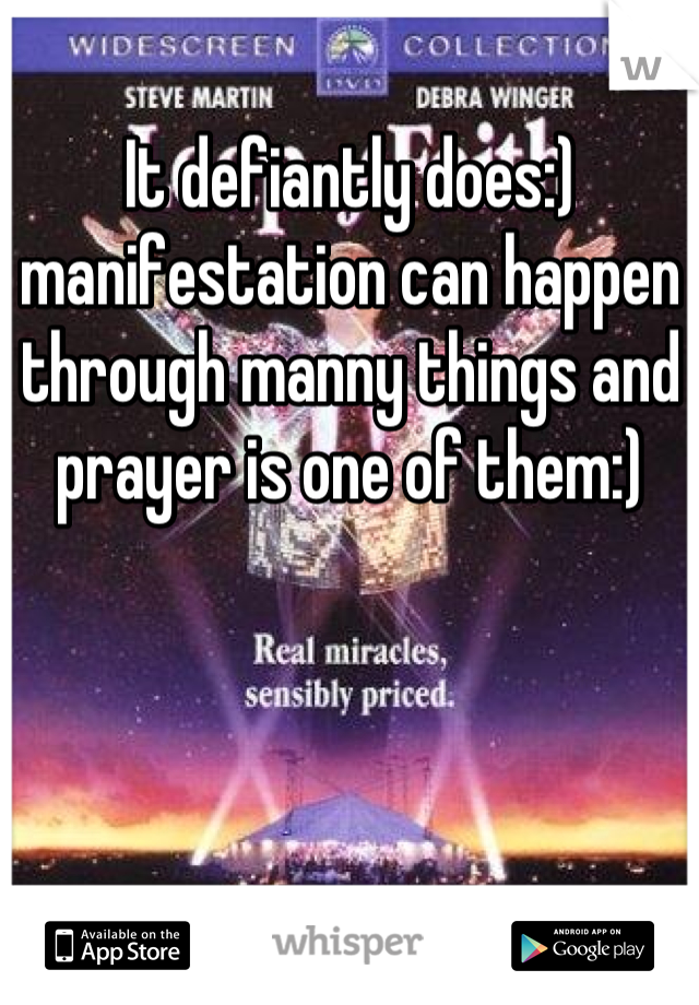 It defiantly does:) manifestation can happen through manny things and prayer is one of them:)