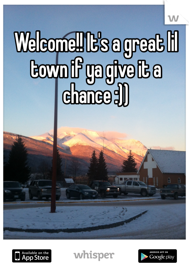 Welcome!! It's a great lil town if ya give it a chance :)) 